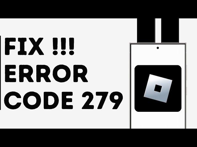 How to Fix Roblox Error Code 279