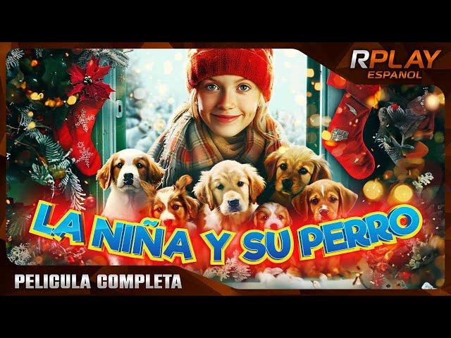 LA NIÑA Y SU PERRO | FAMILIAR | RPLAY PELICULA COMPLETA EN ESPAÑOL LATINO