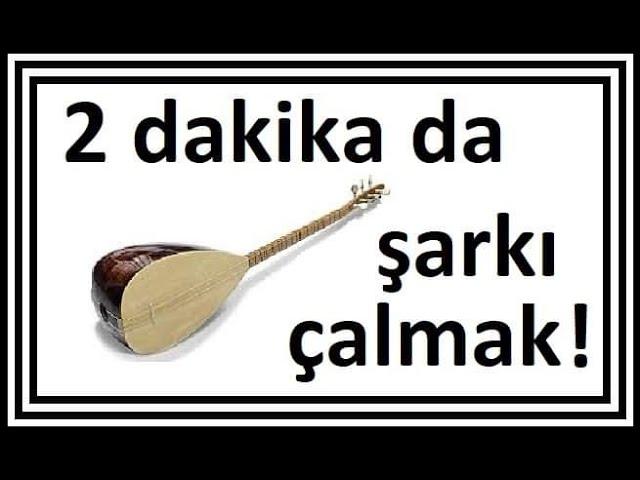 2 Dakikada şarkı çalmak. (2 dakikada nasıl bağlama çalınır?)