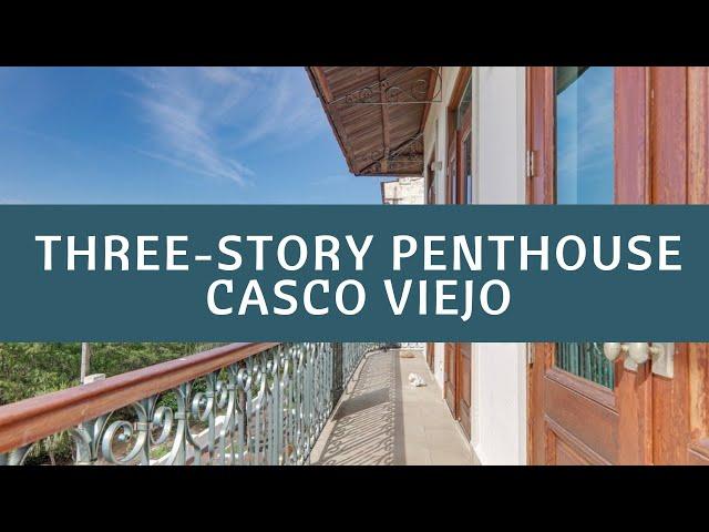 Furnished Ocean View Three Story Penthouse for Rent in Casco Viejo