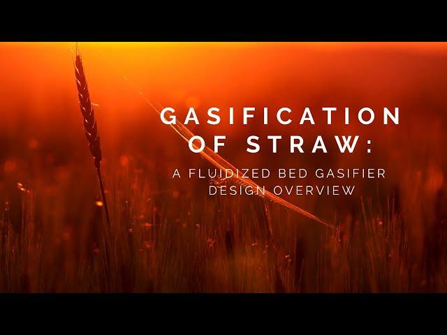 Gasification of straw: a fluidized bed gasifier design overview