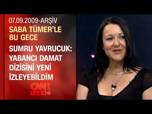 Sumru Yavrucuk: Hayatımızı Televizyonun Üzerine Kurmamalıyız - Saba Tümer'le Bu Gece - 07.09.2009