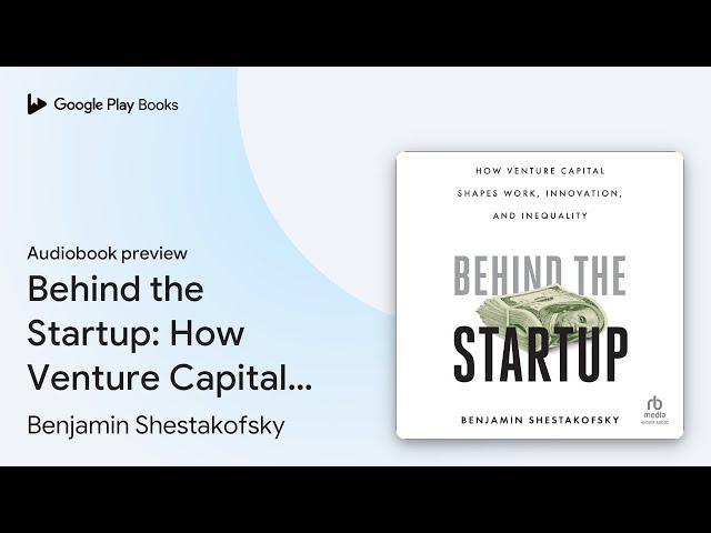 Behind the Startup: How Venture Capital Shapes… by Benjamin Shestakofsky · Audiobook preview