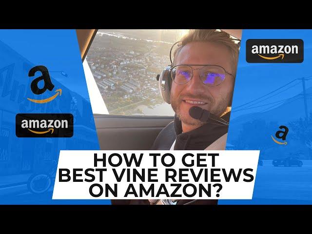 How to get best VINE Reviews on Amazon? Amazon Real Talk EP06.