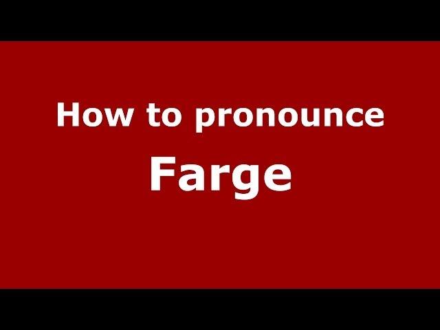 How to pronounce Farge (French) - PronounceNames.com