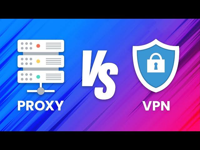 Proxy vs VPN | Key Differences Explained (which should you to use?)