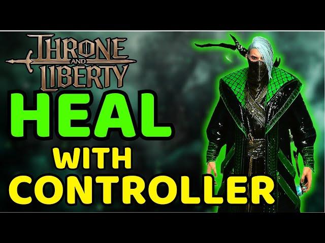 How to ACTUALLY HEAL on CONTROLLER | Throne and Liberty