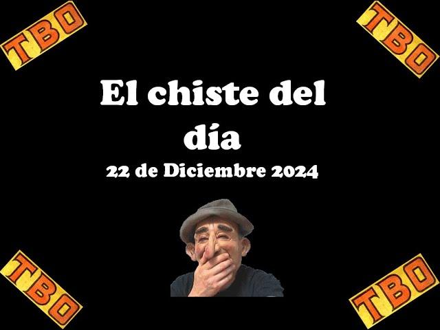 El chiste del día 22 de Diciembre 2024