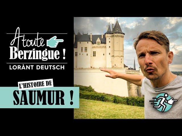 L'histoire de SAUMUR... A toute Berzingue !