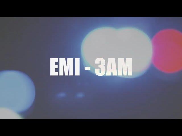 EMi - 3 AM