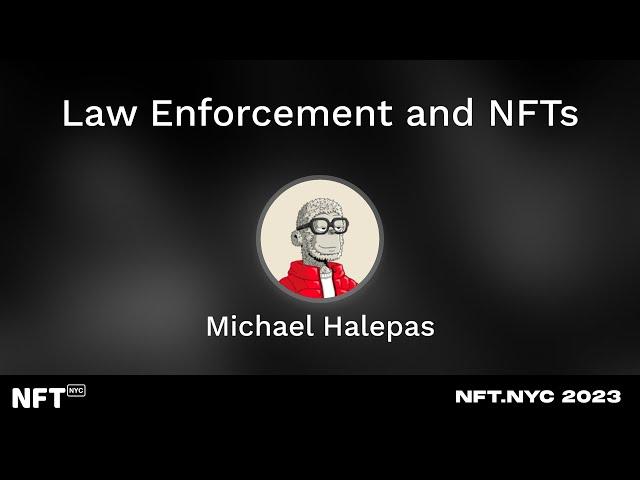 Law Enforcement and NFTs - Michael Halepas at NFT.NYC 2023