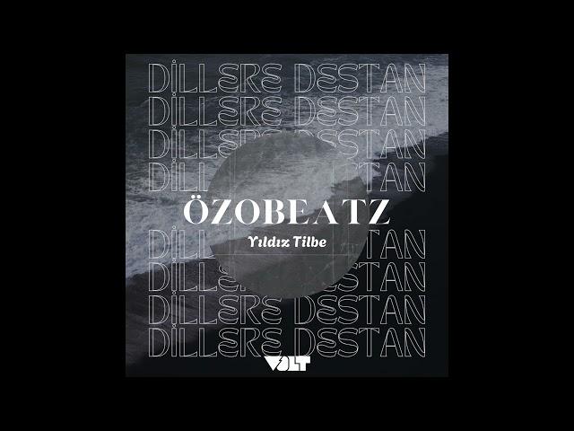 ÖZOBEATZ  - Dillere Destan (Yıldız Tilbe)