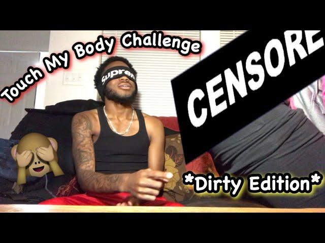 TOUCH MY BODY CHALLENGE! (DIRTY EDITION)