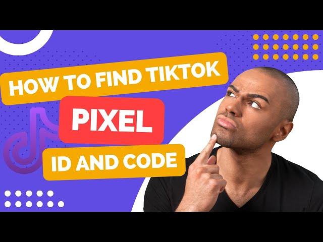 How to find tiktok pixel ID and tiktok pixel code