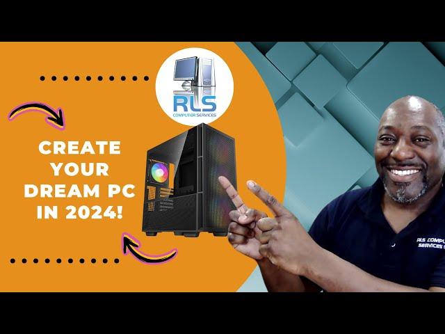 CREATE Your DREAM PC in 2024!