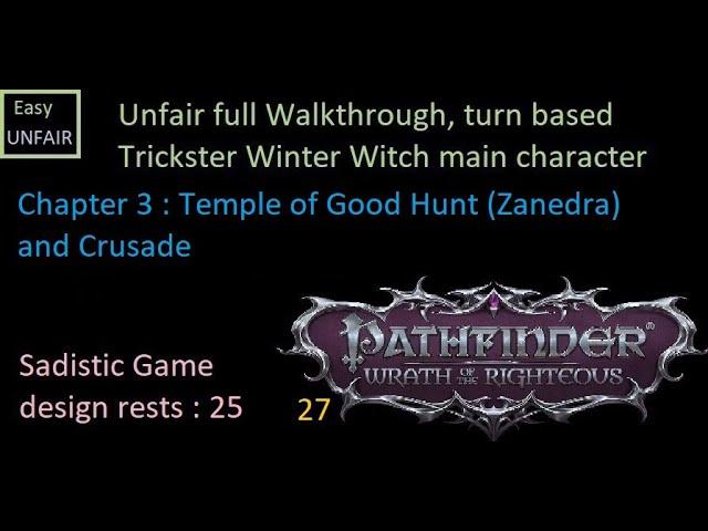 Pathfinder WOTR Unfair walkthrough 27 Chapter 3 : Temple of Good Hunt (Zanedra) and Crusade