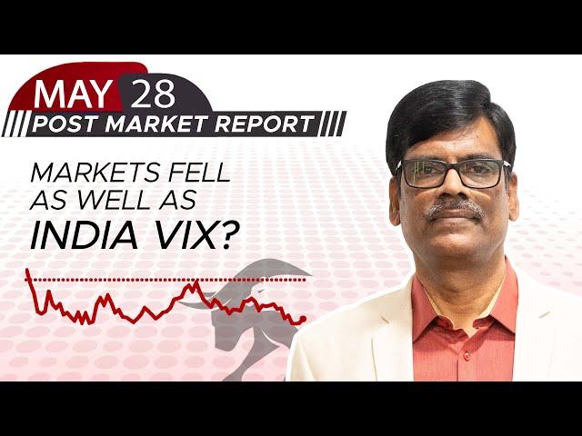 MARKETS FELL as well as INDIA VIX? Post Market Report 28-May-25
