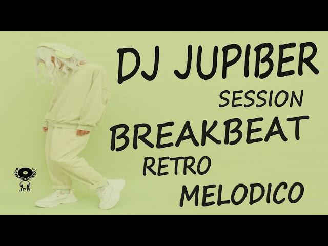 Dj Jupiber Session Breakbeat Retro Melodico #77