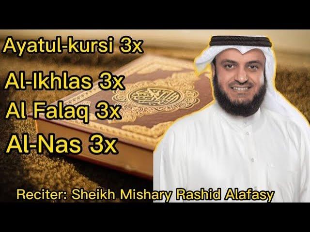 Ayatul-Kursi, Al-Ikhlas, Al-Falaq, Al-Nas Recited by Sheikh Mishary Rashid Alafasy