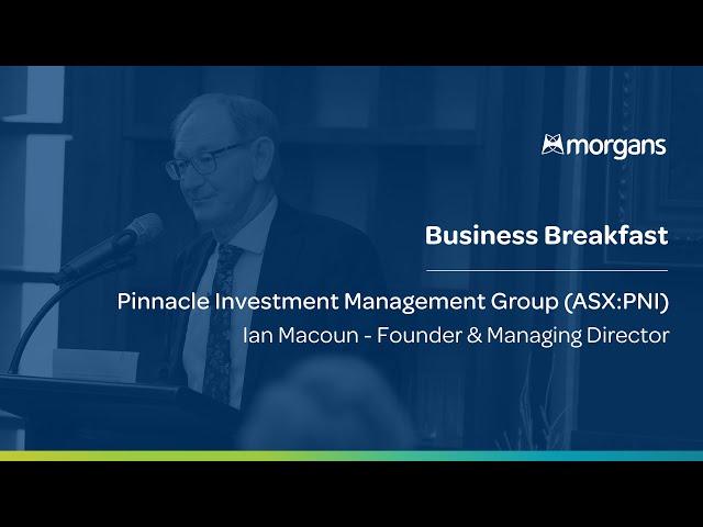 Morgans Business Breakfast - Pinnacle Investment Management (ASX:PNI) - Wed, 18 December 2024