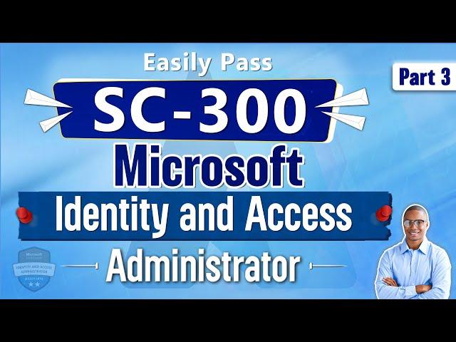 Easily Pass | Exam SC 300 Microsoft Identity and Access Administrator