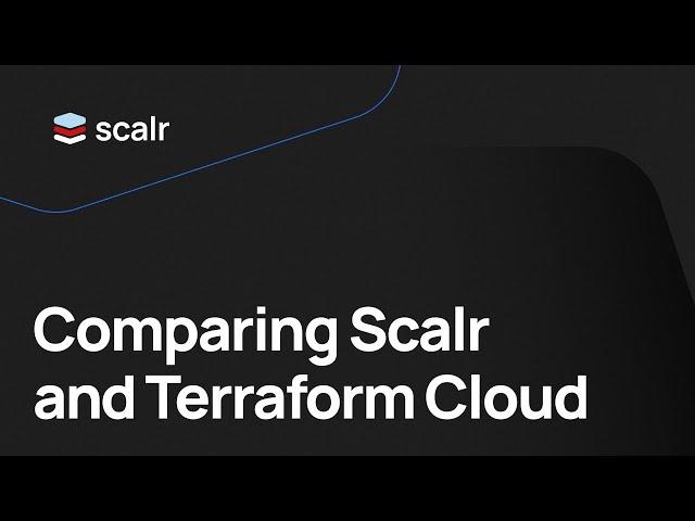 Comparing Scalr and Terraform Cloud - Selecting a Terraform Cloud Alternative