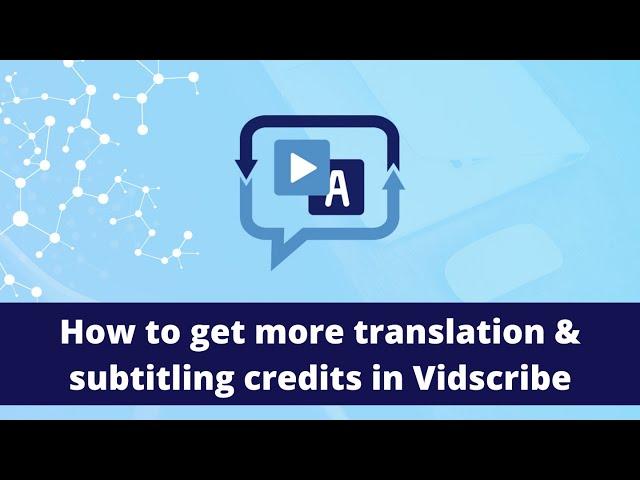 How to get more translation & subtitling credits in VidScribe