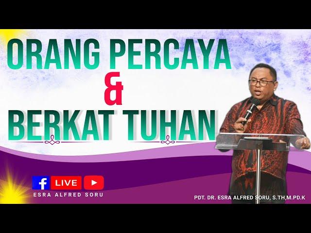 PDT. ESRA SORU || "ORANG PERCAYA DAN BERKAT TUHAN"