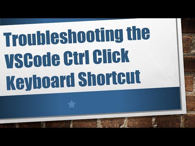 Troubleshooting the VSCode Ctrl Click Keyboard Shortcut