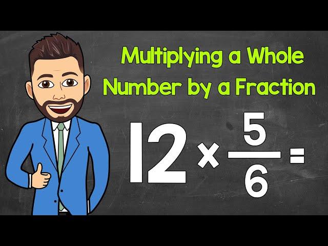 How to Multiply a Whole Number by a Fraction | Multiplying Fractions | Math with Mr. J