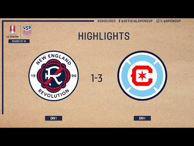 New England Revolution vs Chicago Fire FC Highlights | U.S. Open Cup Round of 16 | May 20, 2025