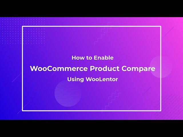 How to add WooCommerce Product Compare using WooLentor [2022]