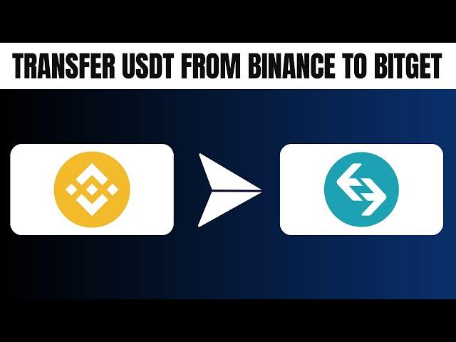 How to Transfer USDT From Binance to Bitget (2024)