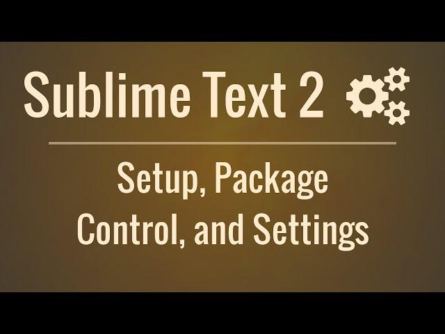 Sublime Text 2: Setup, Package Control, and Settings