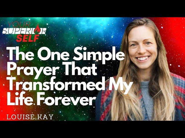 This Prayer Changed MY reality! Louise Kay