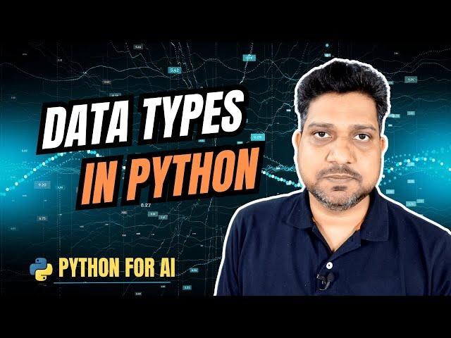 Lecture  07 - Data Types in Python | Everything You Need to Know | Python for AI