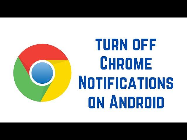 How to turn off Chrome Notifications on Android