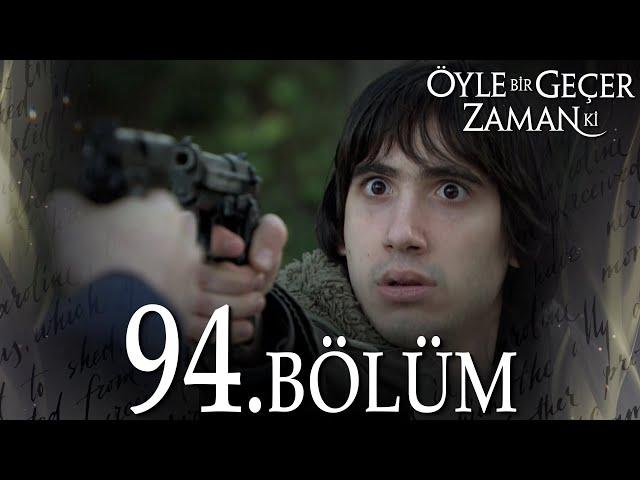 Öyle Bir Geçer Zaman Ki 94. Bölüm - Full Bölüm