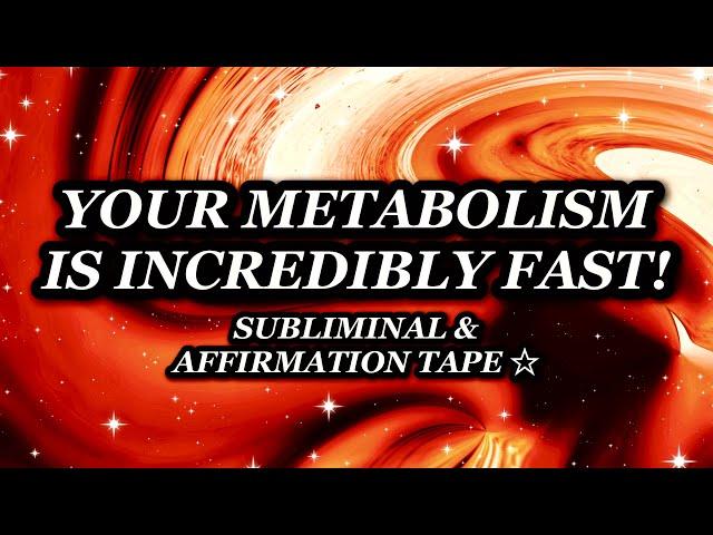 YOU HAVE AN INCREDIBLY FAST METABOLISM: SUBLIMINAL + AFFIRMATION TAPE 