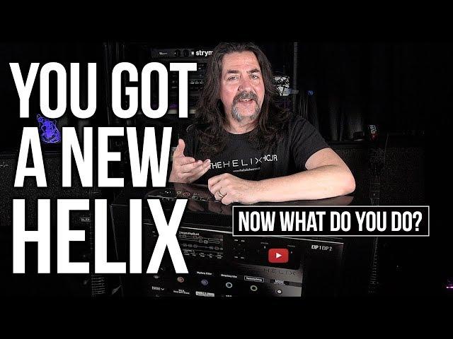 You Got A New Line 6 Helix Now What Do You Do?