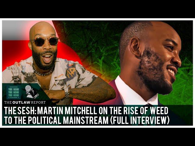 The Sesh: Martin Mitchell On The Rise Of Weed To The Political Mainstream (Full Interview)