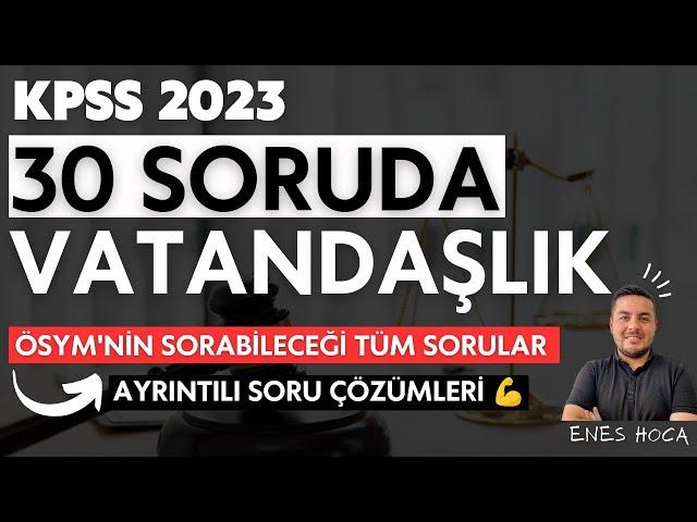 KPSS 2023 I Vatandaşlık'da Çıkması Muhtemel 30 Soru - Enes Hoca