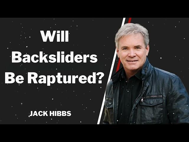 Will Backsliders Be Raptured? - Jack Hibbs Message