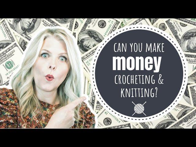 Can You Make Money Crocheting & Knitting?