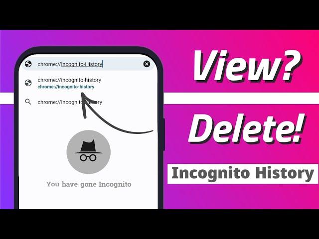 How to View/Delete Incognito Mode History on Android