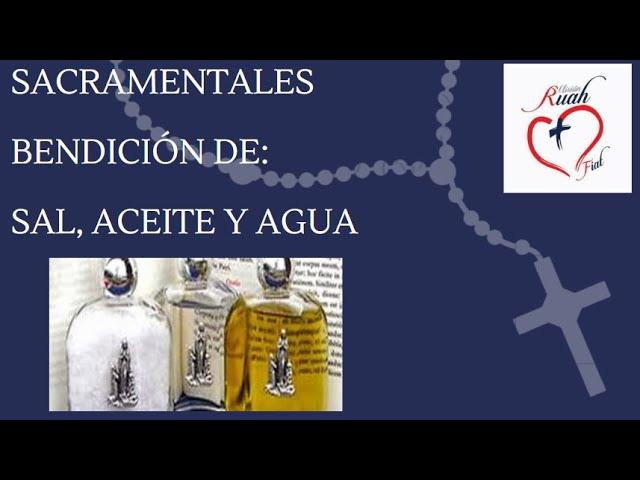 Sacramentales: bendición de sal, agua y aceite. Misión Ruah