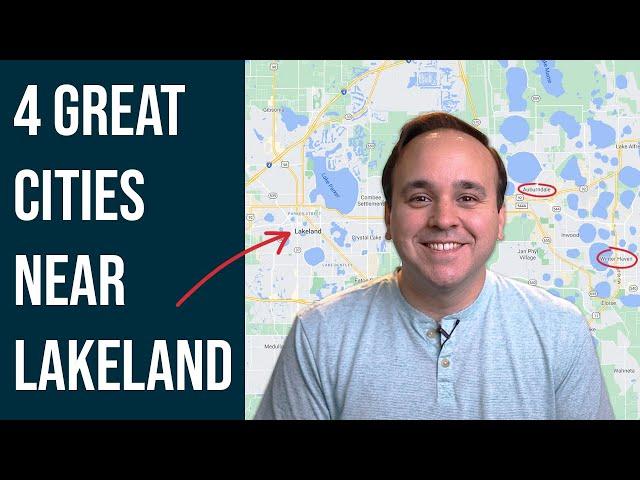 Moving to Lakeland Florida - Best Nearby Cities to Consider