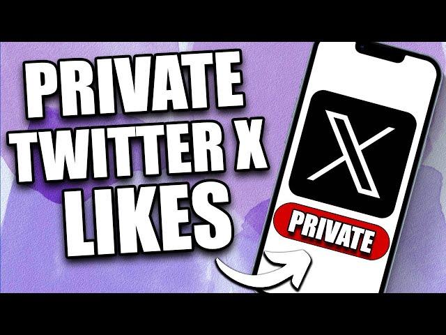 How to Private Your Likes on X (Twitter) in 2024 | Hide Posts You've Liked on X