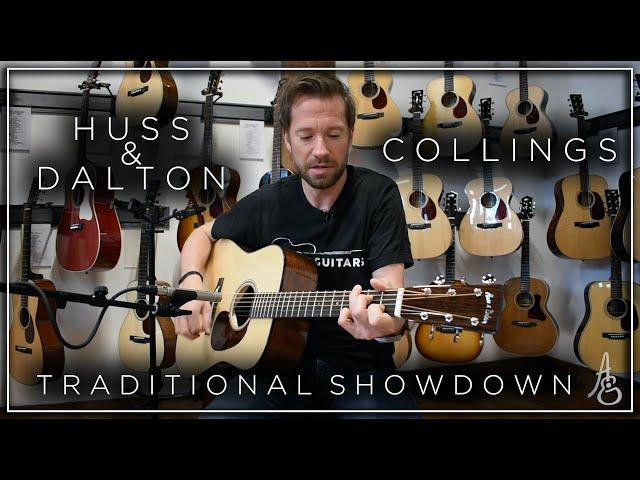Huss & Dalton vs. Collings "Traditional" Showdown