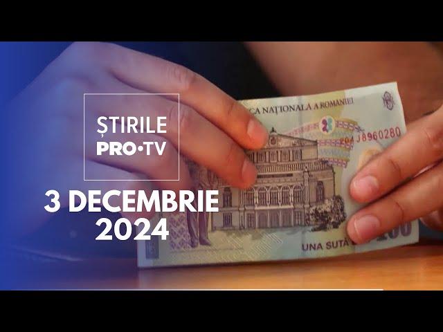 Știrile PRO TV - 3 Decembrie 2024